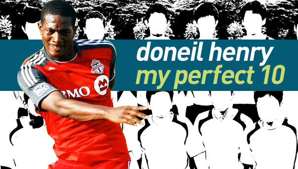 Doneil Henry, Toronto FC, My Perfect 10